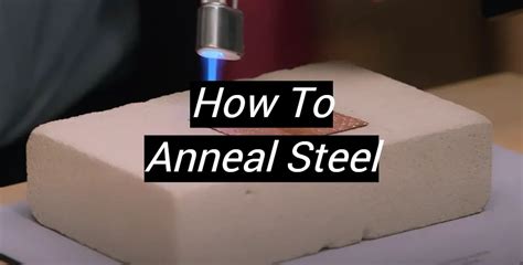 annealing sheet metal process|annealed steel properties.